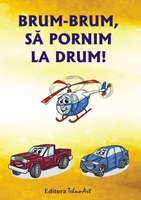 BRUM-BRUM, SĂ PORNIM LA DRUM!